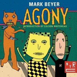 Agony - Mark Beyer & Colson Whitehead by  Mark Beyer & Colson Whitehead PDF Download