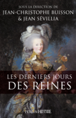 Les derniers jours des reines - Jean-Christophe Buisson & Jean Sévillia