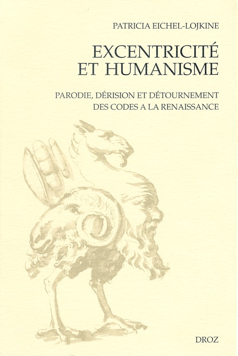 Excentricité et Humanisme : Parodie, dérision et détournement des codes à la Renaissance