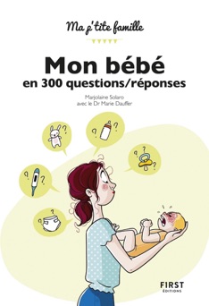 Mon bébé en 300 questions/réponses - Marjolaine Solaro