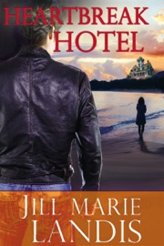 Heartbreak Hotel - Jill Marie Landis by  Jill Marie Landis PDF Download