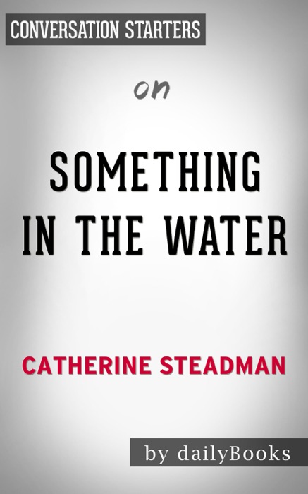 Something in the Water: A Novel  by Catherine Steadman: Conversation Starters