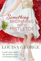 Louisa George - Something Beginning With Mistletoe artwork