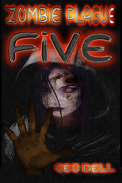 Zombie Plague: Book Five by Geo Dell on iBooks
