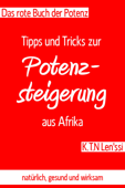 Das rote Buch der Potenz: Tipps und Tricks zur Potenzsteigerung aus Afrika - K.T.N Len'ssi