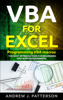 VBA for Excel: Programming VBA Macros - The Easy Introduction for Beginners and Non-Programmers - Andrew Patterson