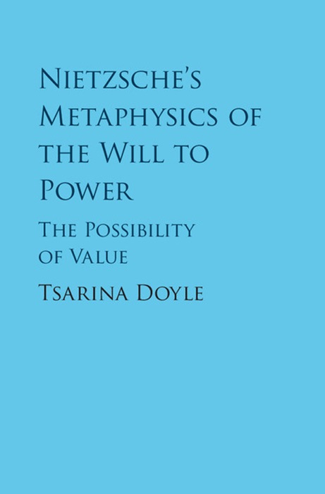 Nietzsche's Metaphysics of the Will to Power