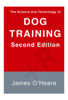 James O'Heare - The Science and Technology of Dog Training, 2nd Edition artwork