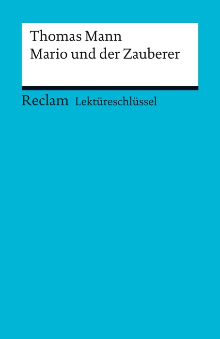 Lektüreschlüssel. Thomas Mann: Mario und der Zauberer