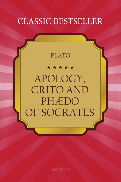 Apology, Crito, and Phaedo of Socrates by Plato