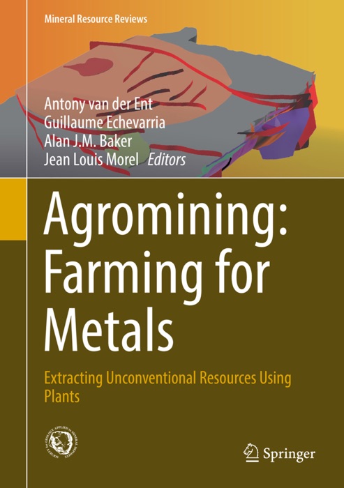 Agromining: Farming for Metals