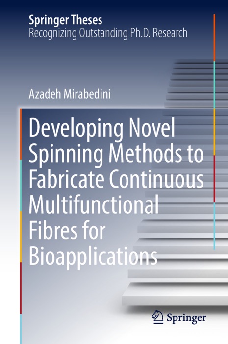 Developing Novel Spinning Methods to Fabricate Continuous Multifunctional Fibres for Bioapplications