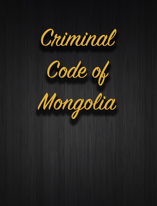 Criminal code of Mongolia.