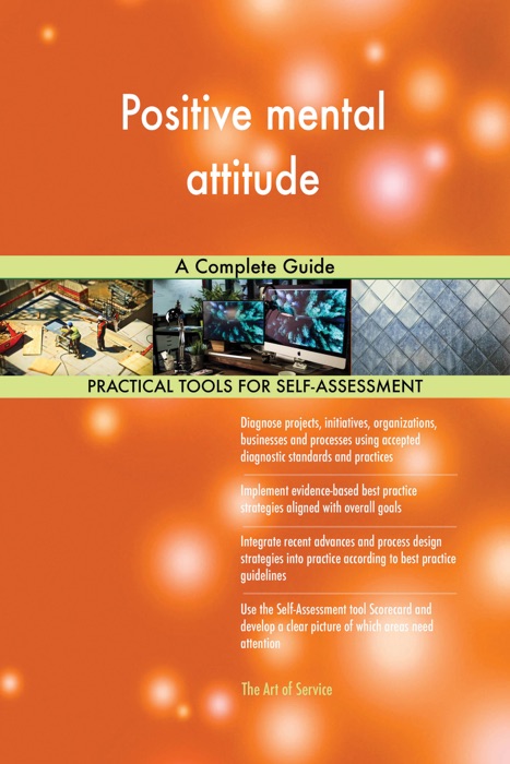 Positive mental attitude A Complete Guide