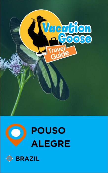 Vacation Goose Travel Guide Pouso Alegre Brazil