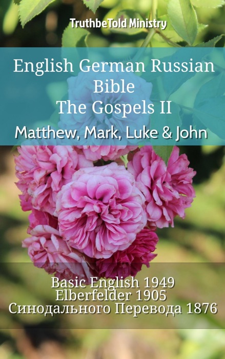 English German Russian Bible - The Gospels II - Matthew, Mark, Luke & John