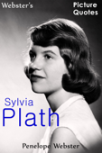 Webster's Sylvia Plath Picture Quotes - Penelope Webster
