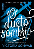 O dueto sombrio - Victoria Schwab