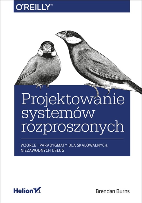 Projektowanie system贸w rozproszonych. Wzorce i paradygmaty dla skalowalnych, niezawodnych us艂ug