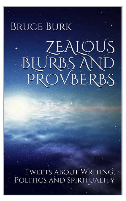 Zealous Blurbs and Proverbs