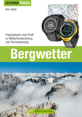 Bergwetter: Bei Wind und Wetter sicher unterwegs - Karl Gabl