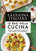 La Cucina Italiana. Le basi della cucina - AA.VV.