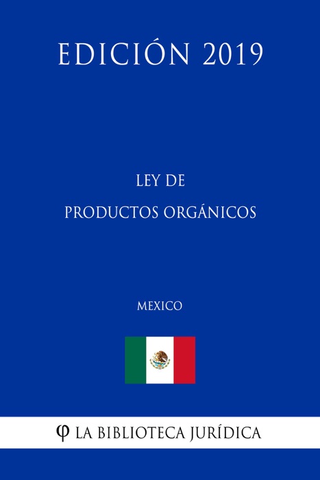 Ley de Productos Orgánicos (México) (Edición 2019)