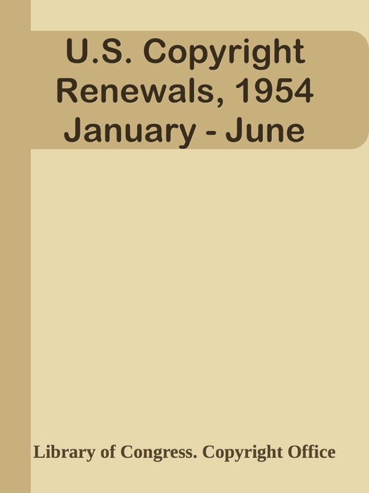 U.S. Copyright Renewals, 1954 January - June