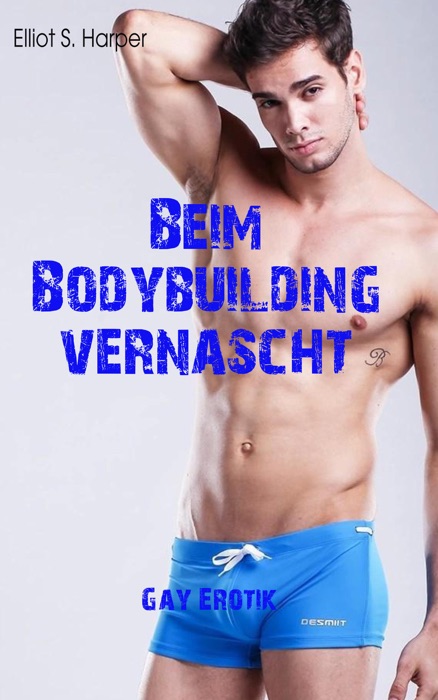 Beim Bodybuilding vernascht [Gay Erotik]