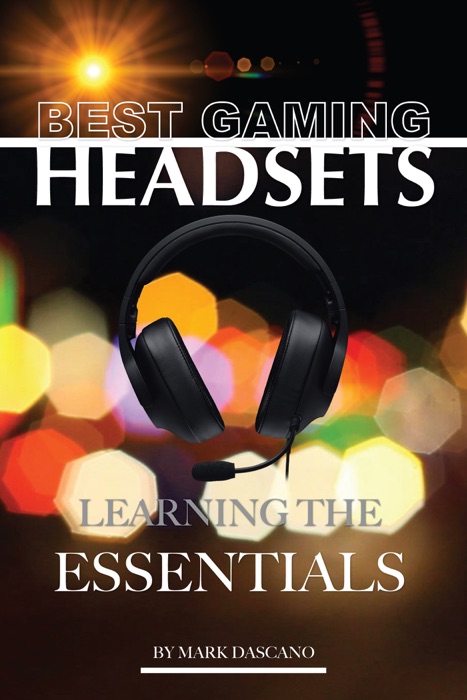 Best Gaming Headsets: Learning the Essentials