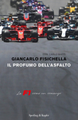 Il profumo dell'asfalto - Giancarlo Fisichella & Carlo Baffi