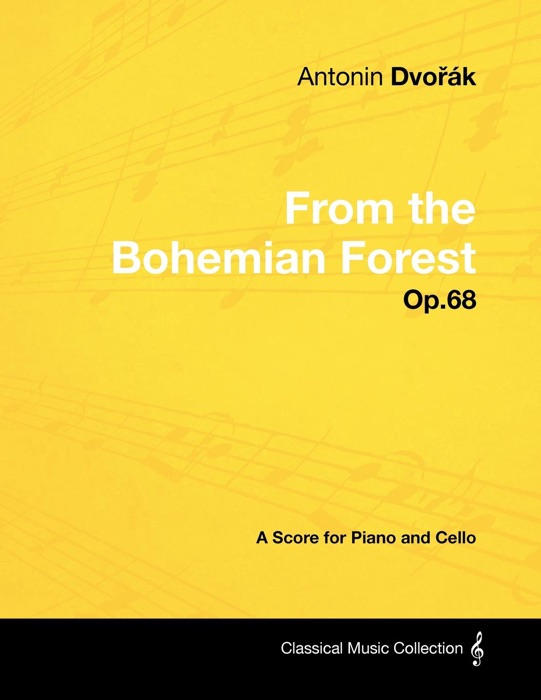 Antonín Dvořák - From the Bohemian Forest - Op.68 - A Score for Piano and Cello