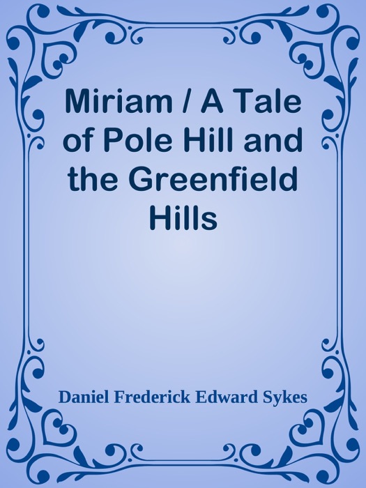 Miriam / A Tale of Pole Hill and the Greenfield Hills
