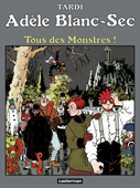 Adèle Blanc-Sec (Tome 7) - Tous des monstres ! - Jacques Tardi