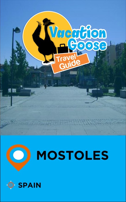 Vacation Goose Travel Guide Mostoles Spain