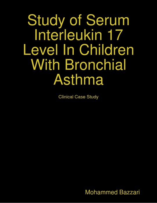 Study of Serum Interleukin 17 Level In Children With Bronchial Asthma