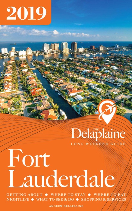 Fort Lauderdale -The Delaplaine 2019 Long Weekend Guide