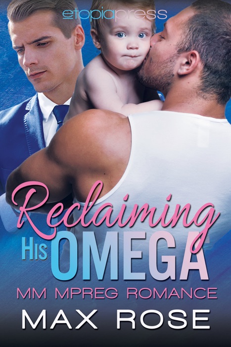 Reclaiming His Omega: MM Alpha/Omega Shifter Mpreg