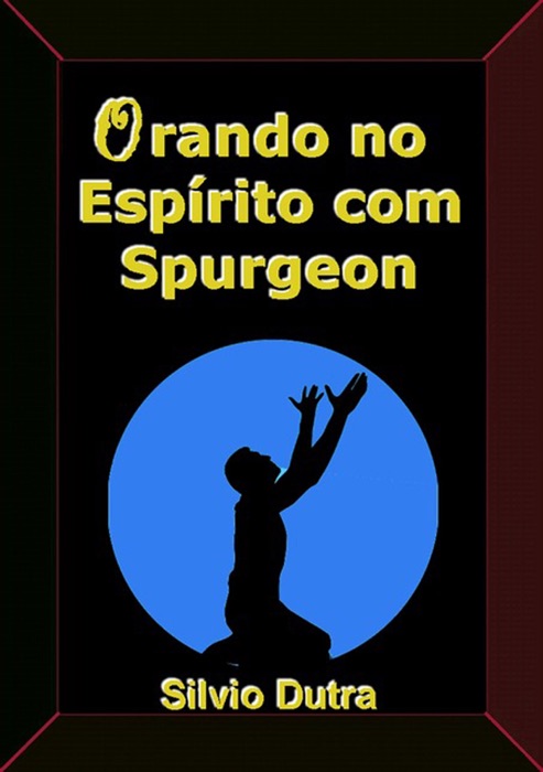 Orando No Espírito Com Spurgeon