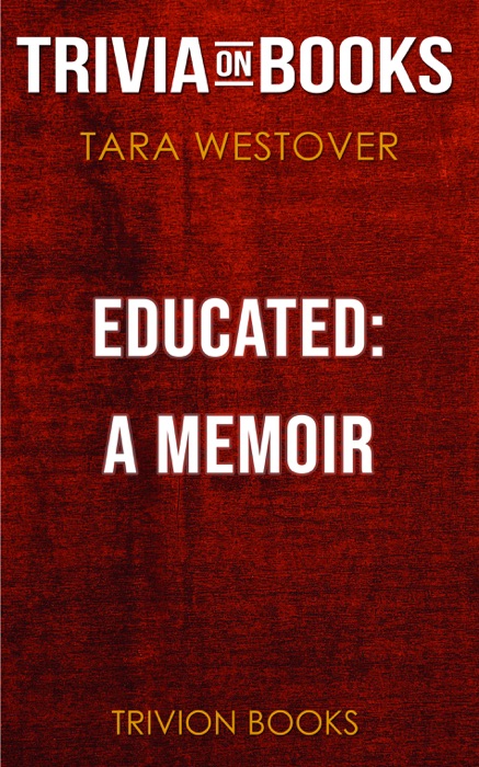 Educated: A Memoir by Tara Westover (Trivia-On-Books)