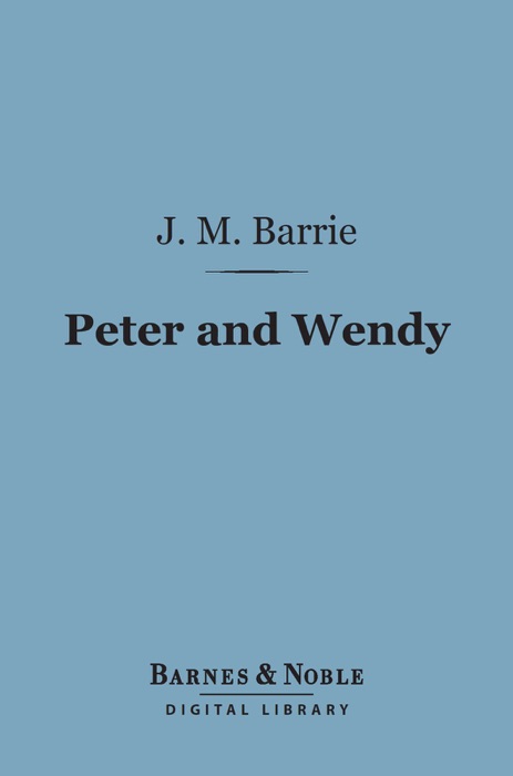 Peter and Wendy (Barnes & Noble Digital Library)