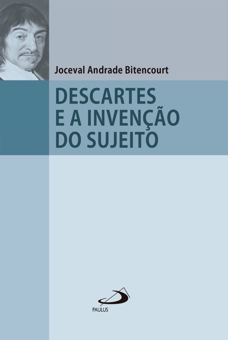 Descartes e a Invenção do Sujeito