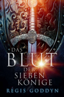 Régis Goddyn - Das Blut der sieben Könige artwork