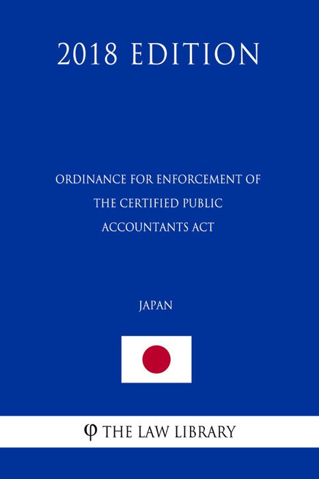 Ordinance for Enforcement of the Certified Public Accountants Act (Japan) (2018 Edition)