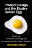 Product Design and the Elusive Golden Egg - Richard Leyens