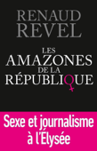 Les Amazones de la République - Renaud Revel