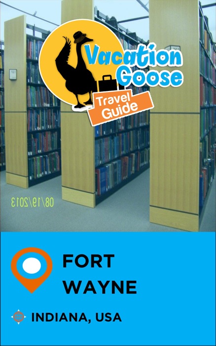 Vacation Goose Travel Guide Fort Wayne Indiana, USA