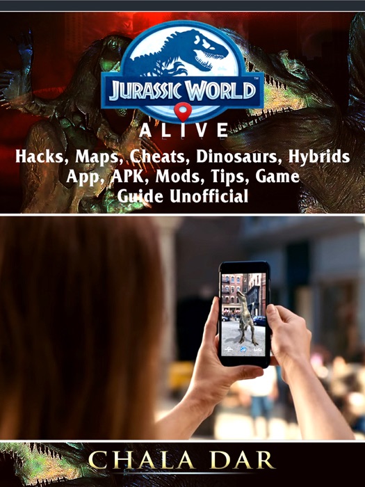 Jurassic World Alive, Hacks, APK, Maps, Cheats, Dinosaurs, Hybrids, App, Mods, Tips, Game Guide Unofficial