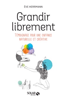 Grandir librement - Ève Herrmann