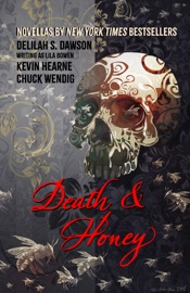 Death & Honey - Kevin Hearne, Lila Bowen & Chuck Wendig by  Kevin Hearne, Lila Bowen & Chuck Wendig PDF Download